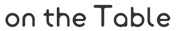onthetable